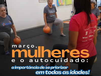 Março, mulheres e o autocuidado