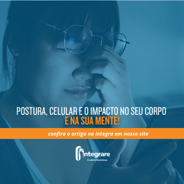 Postura, celular e o impacto no seu corpo (e na sua mente)!
